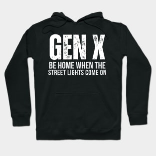 GEN X Be Home When the Street Lights Come On Hoodie